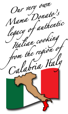 ITALIAN Buffets and Plated Options - Our very own Mama Donato’s legacy of authentic Italian cooking from the region of Calabria Italy.